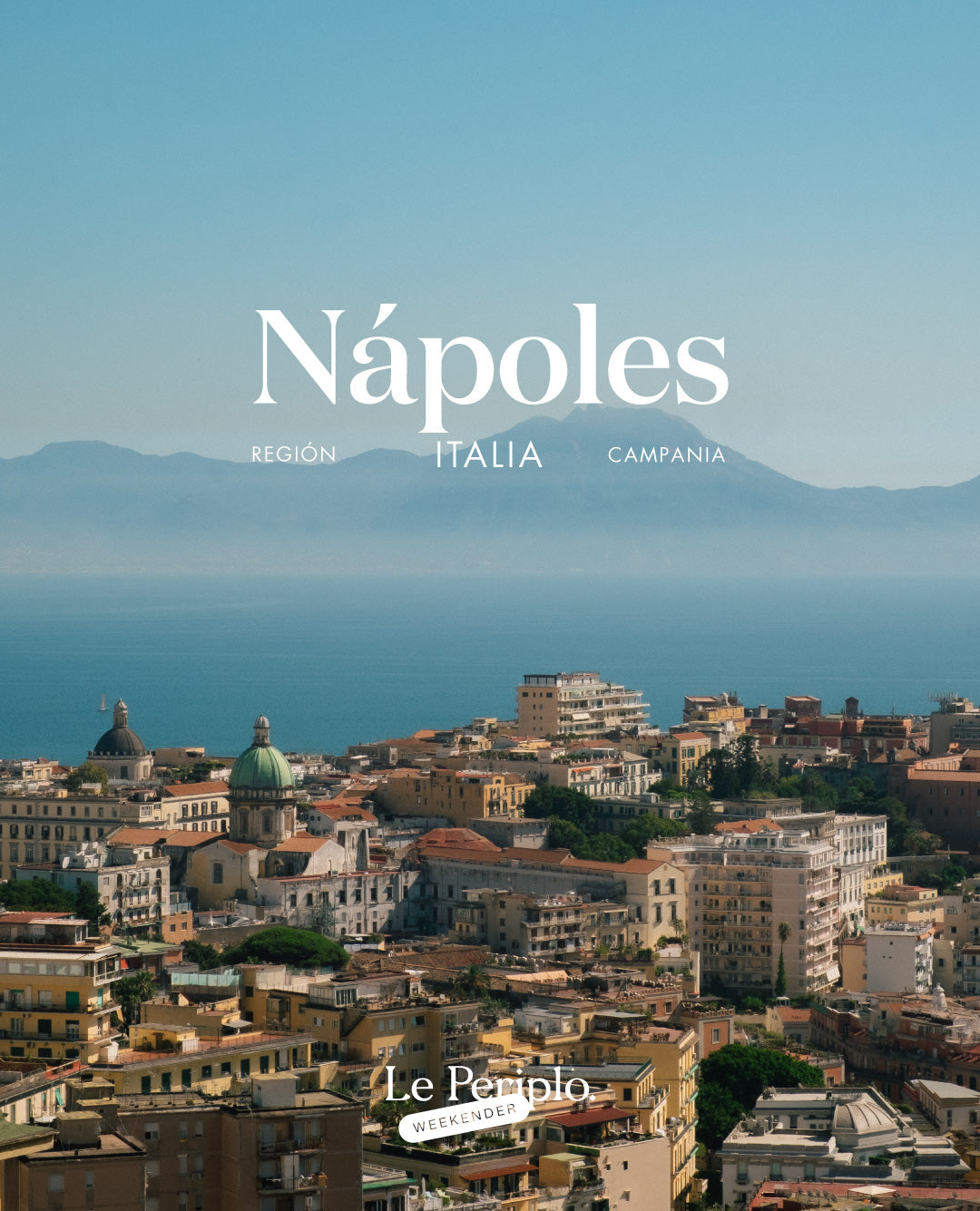 Guía de viaje de Nápoles, Le Periplo Weekender, recomendaciones para unas vacaciones en Nápoles, Italia, Viaja a Nápoles, Recomendaciones sobre gastronomía y pueblos en Nápoles, Positano. Guía de viaje Nápoles, Guía de Nápoles