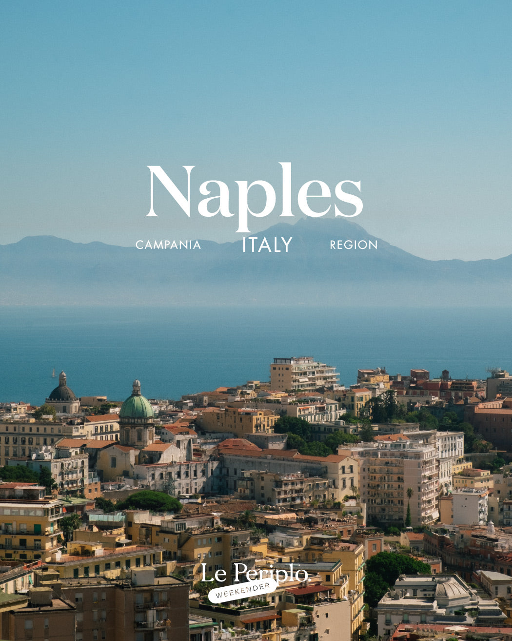 Naples Travel Guide, Le Periplo Weekender, recommendations for a holiday in Naples, Italy. Travel to Naples: Recommendations on gastronomy and towns/villages in Naples, Positano. Naples Travel Guide, Naples Guide.