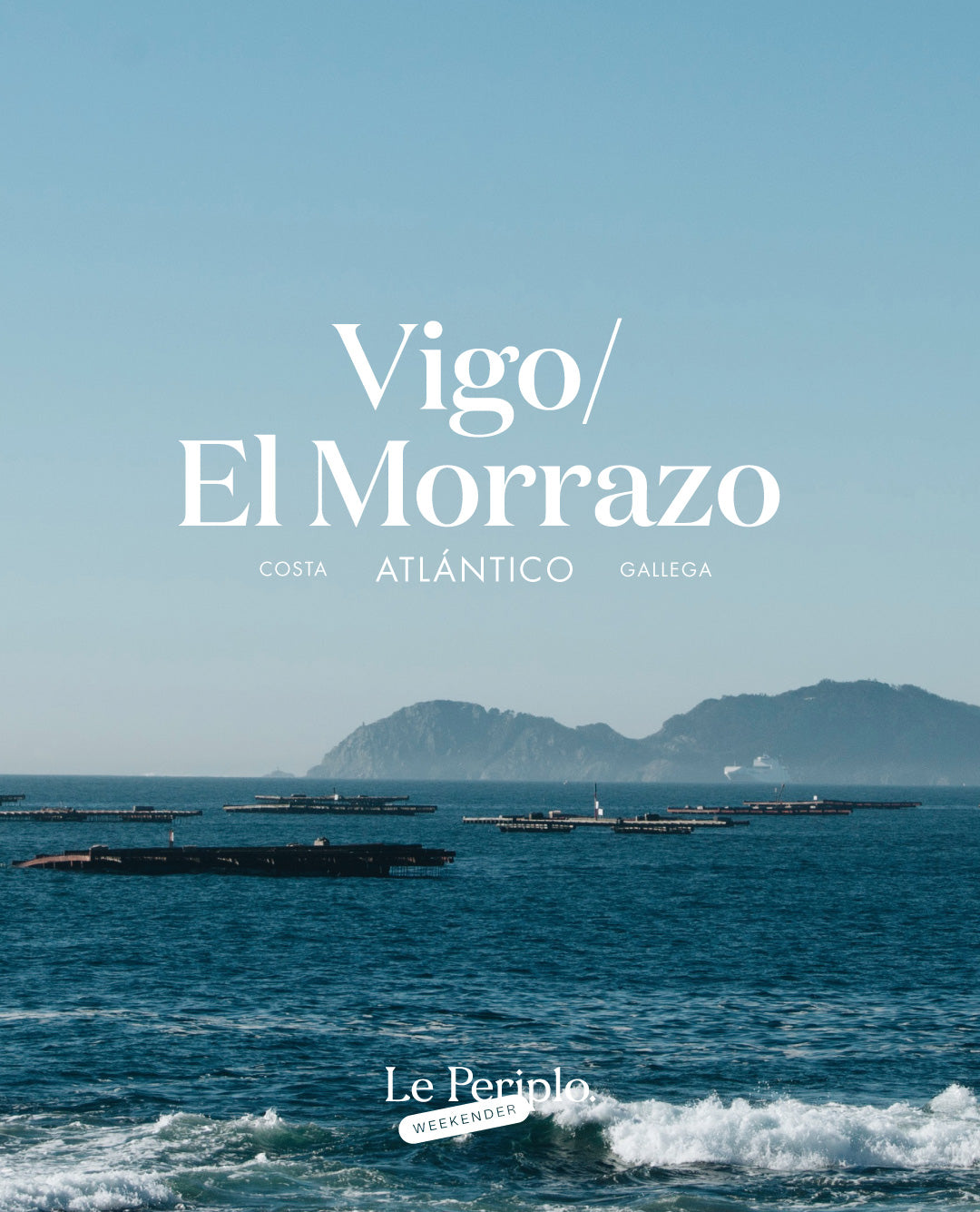Guía de viaje de Vigo y O Morrazo, Le Periplo Weekender, recomendaciones para unos días en Vigo y O Morrazo, Galicia, España, Viaja a Vigo y O Morrazo, Recomendaciones sobre gastronomía y ciudad de Vigo, Recomendaciones de pueblos O Morrazo, en Galicia. Guía de viaje Vigo y O Morrazo, Guía de Vigo y O Morrazo.